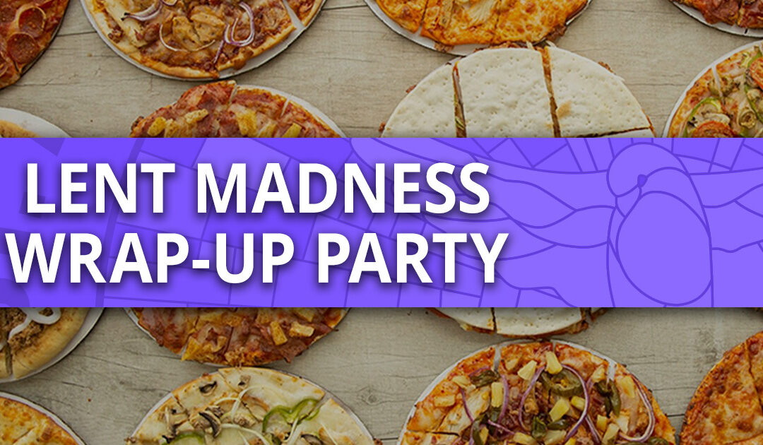 Lent Madness Wrap-Up Party at Pizza Cottage