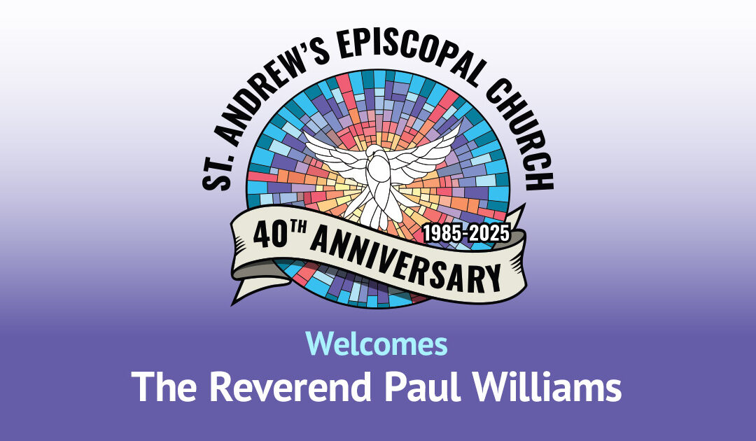 St. Andrew’s 40th Anniversary Guest: The Reverend Paul Williams