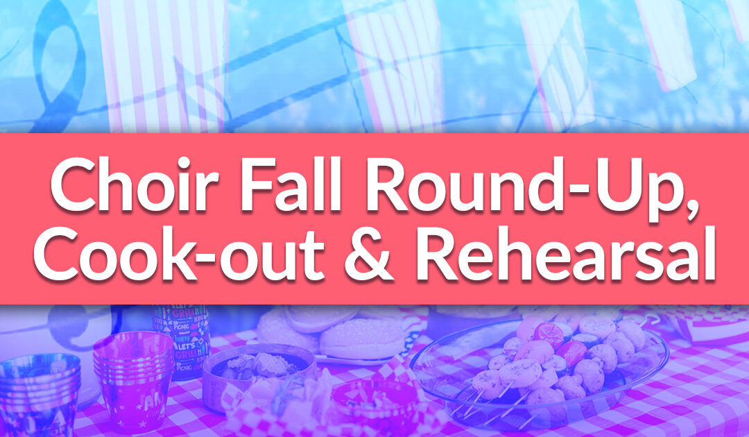 Choir Fall Round-Up, Cook-out & Rehearsal