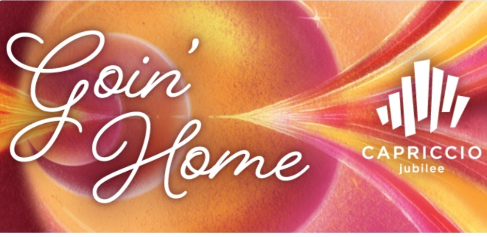 Goin' Home – Capriccio Jubilee Singers in concert